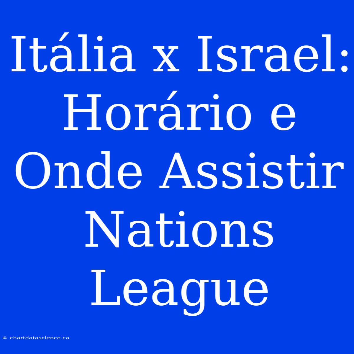 Itália X Israel: Horário E Onde Assistir Nations League