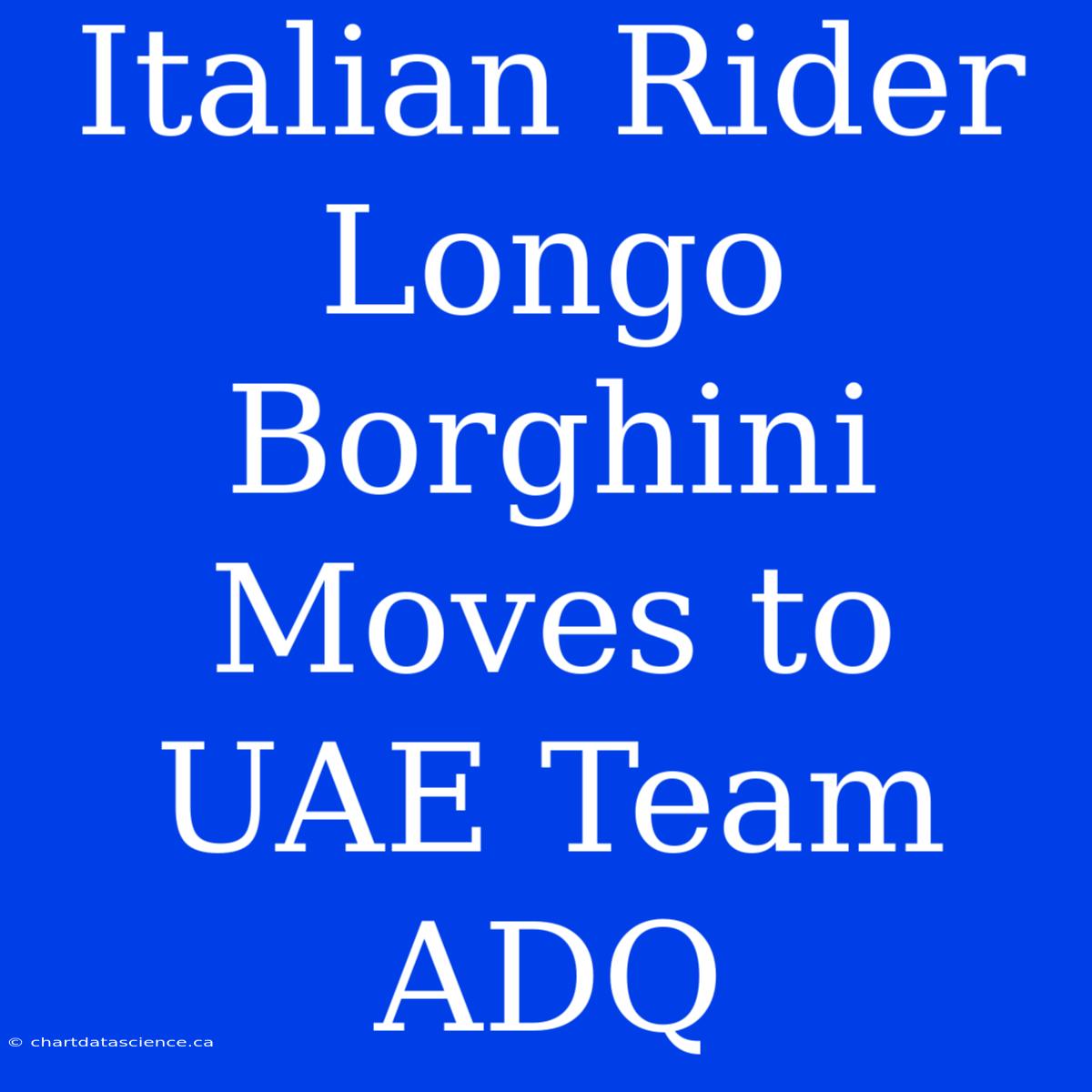 Italian Rider Longo Borghini Moves To UAE Team ADQ