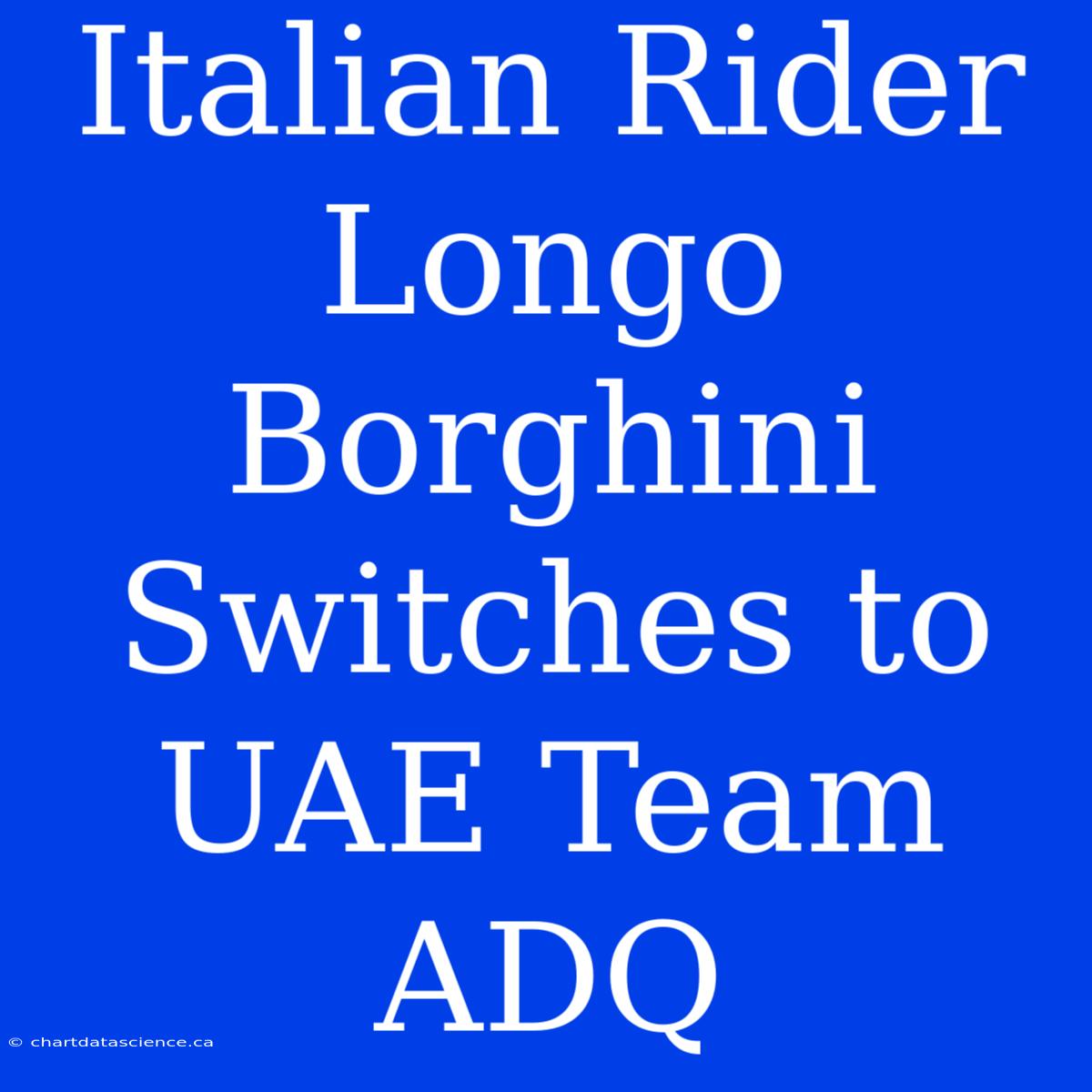 Italian Rider Longo Borghini Switches To UAE Team ADQ