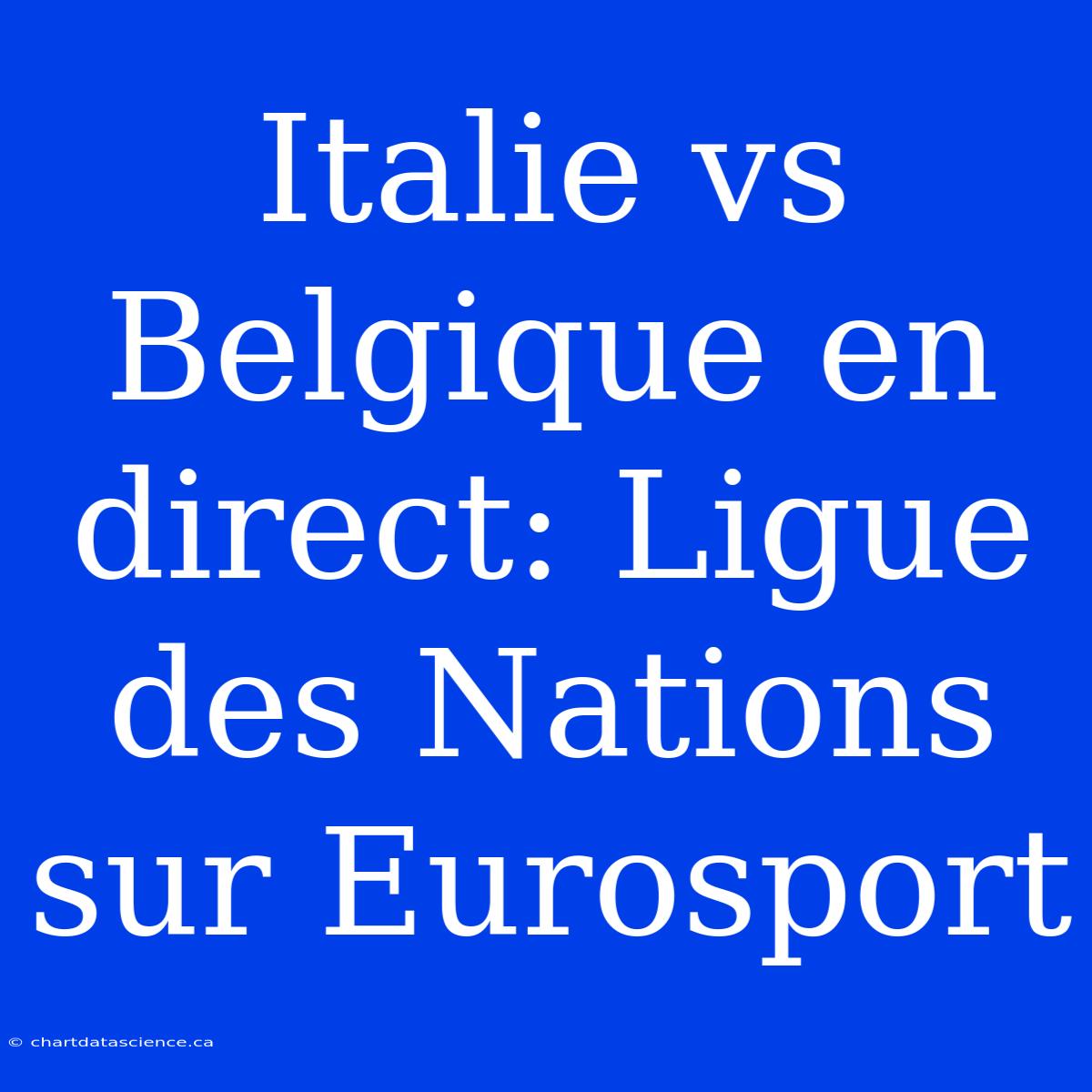 Italie Vs Belgique En Direct: Ligue Des Nations Sur Eurosport