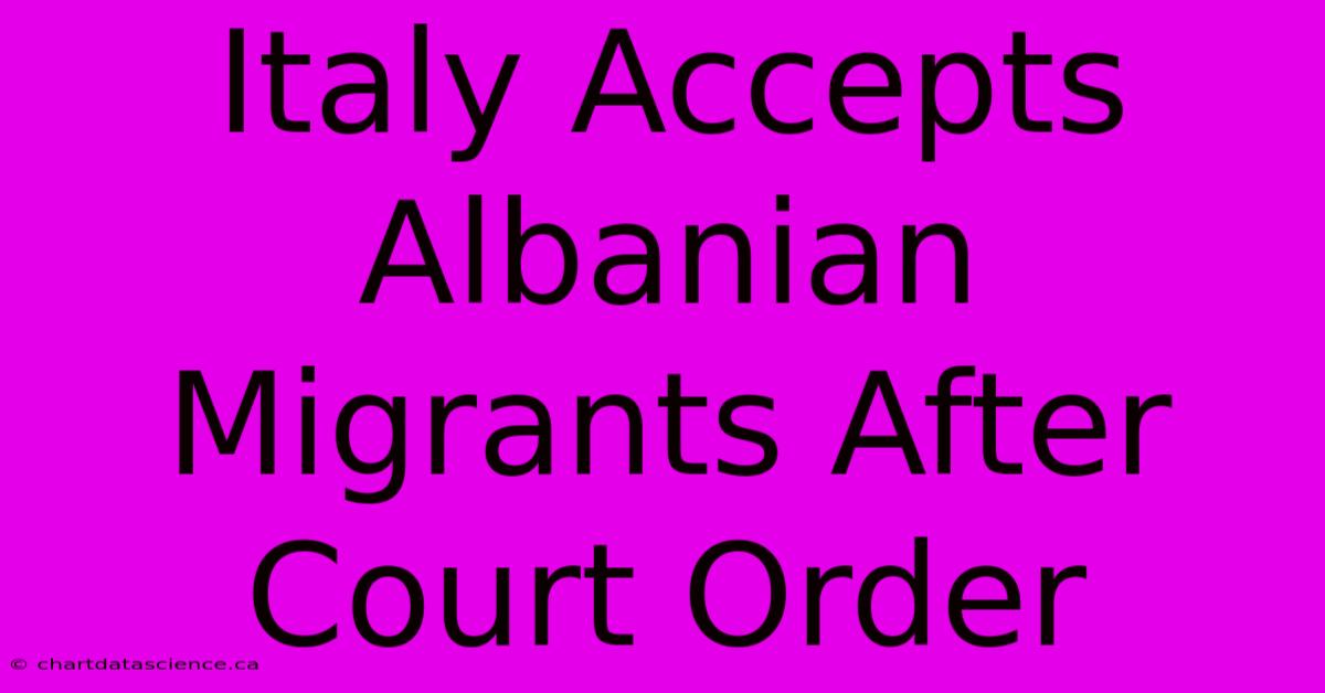 Italy Accepts Albanian Migrants After Court Order