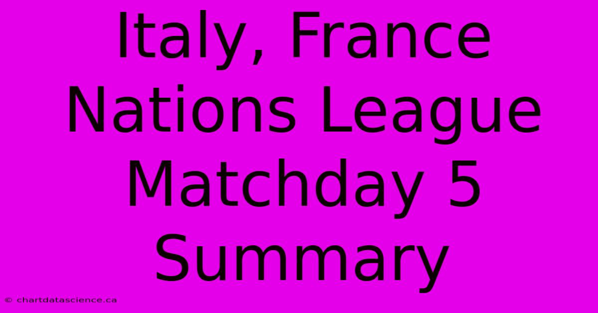 Italy, France Nations League Matchday 5 Summary