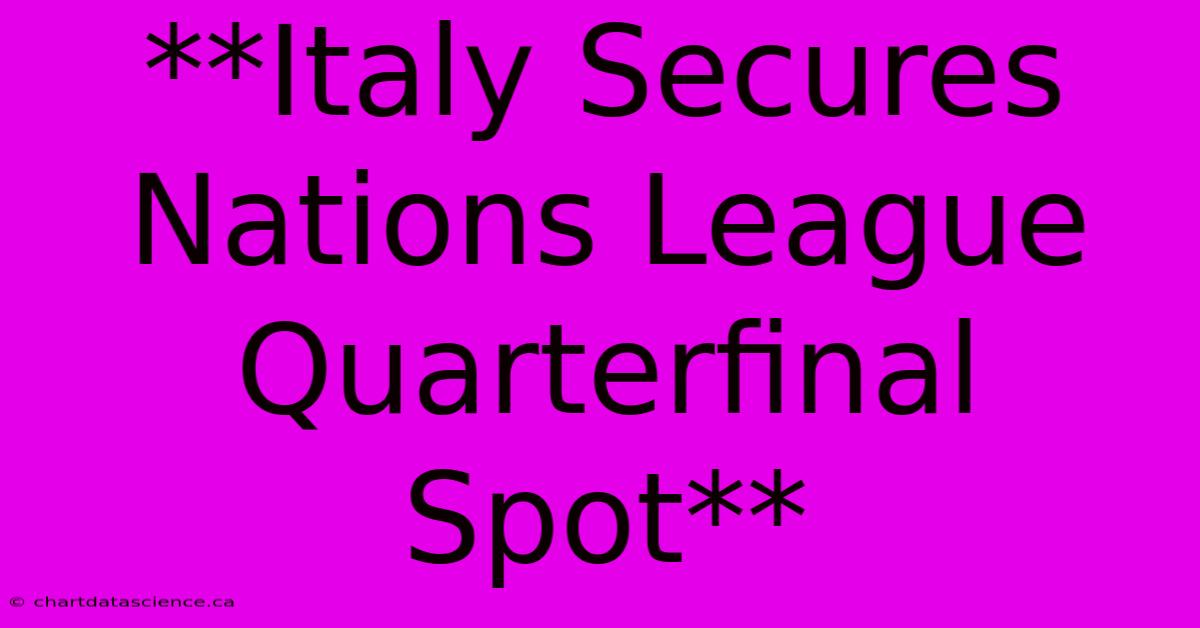 **Italy Secures Nations League Quarterfinal Spot** 