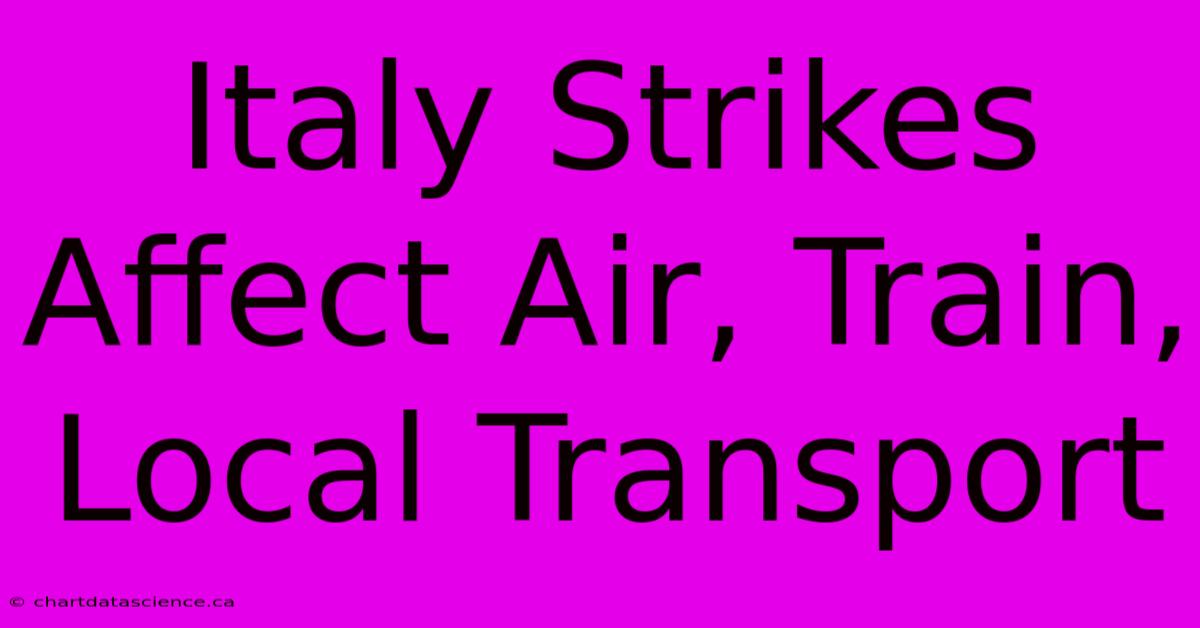 Italy Strikes Affect Air, Train, Local Transport 