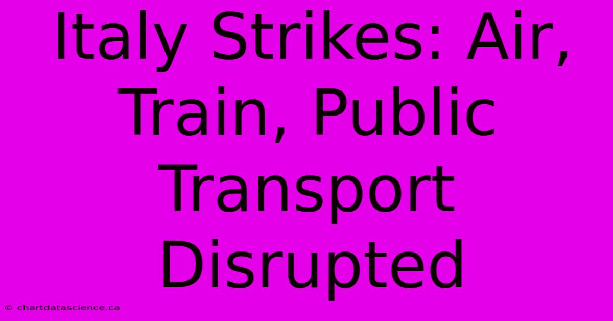 Italy Strikes: Air, Train, Public Transport Disrupted