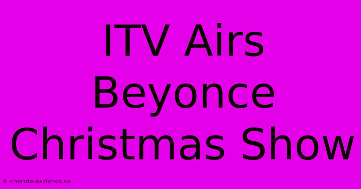 ITV Airs Beyonce Christmas Show