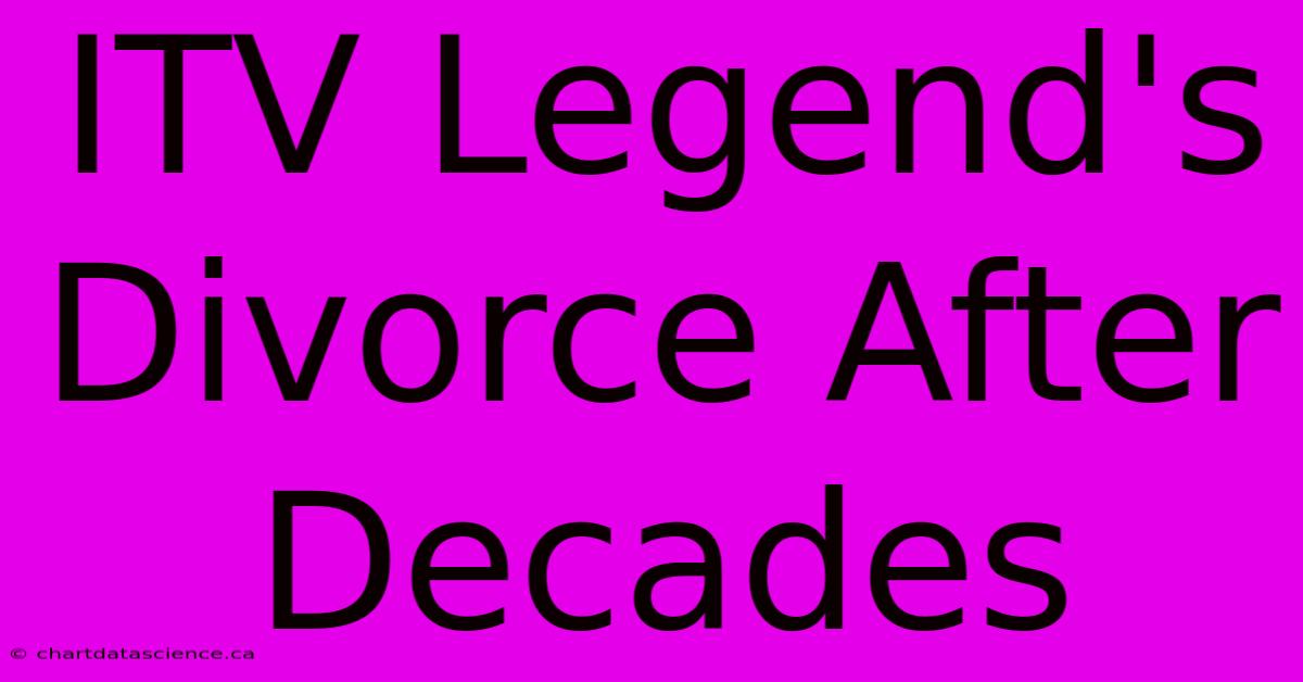 ITV Legend's Divorce After Decades