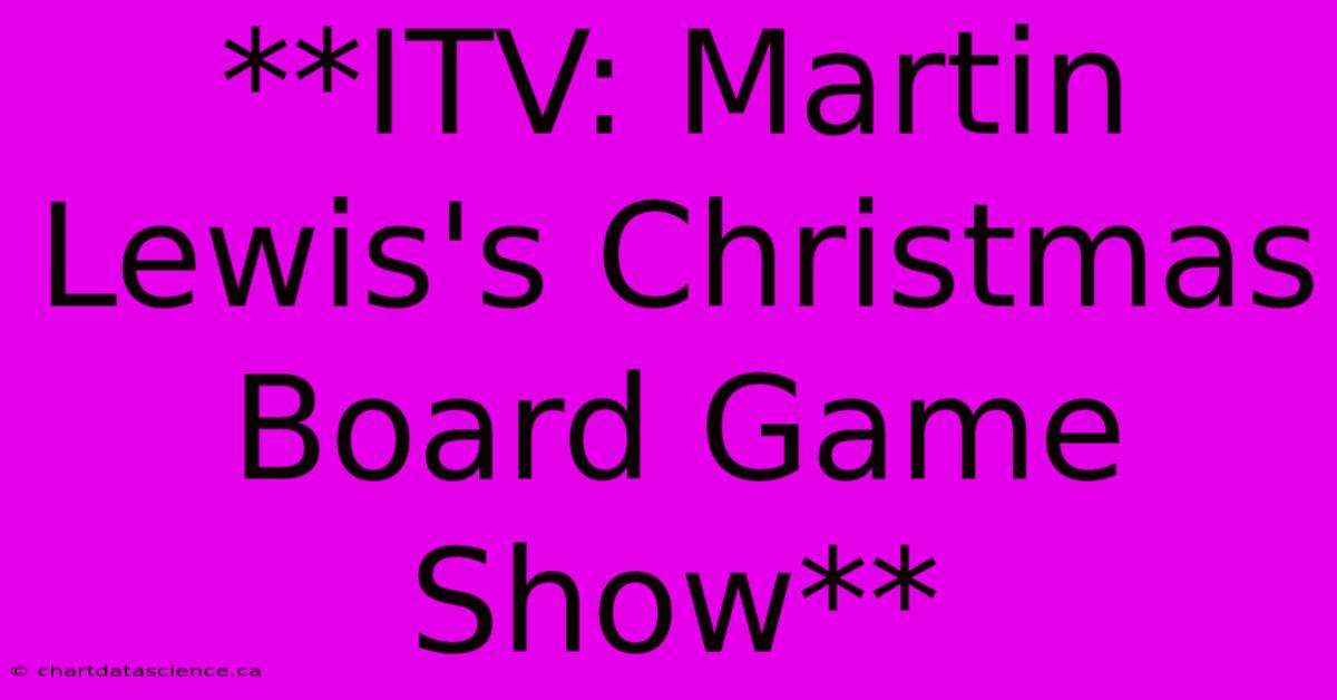 **ITV: Martin Lewis's Christmas Board Game Show**