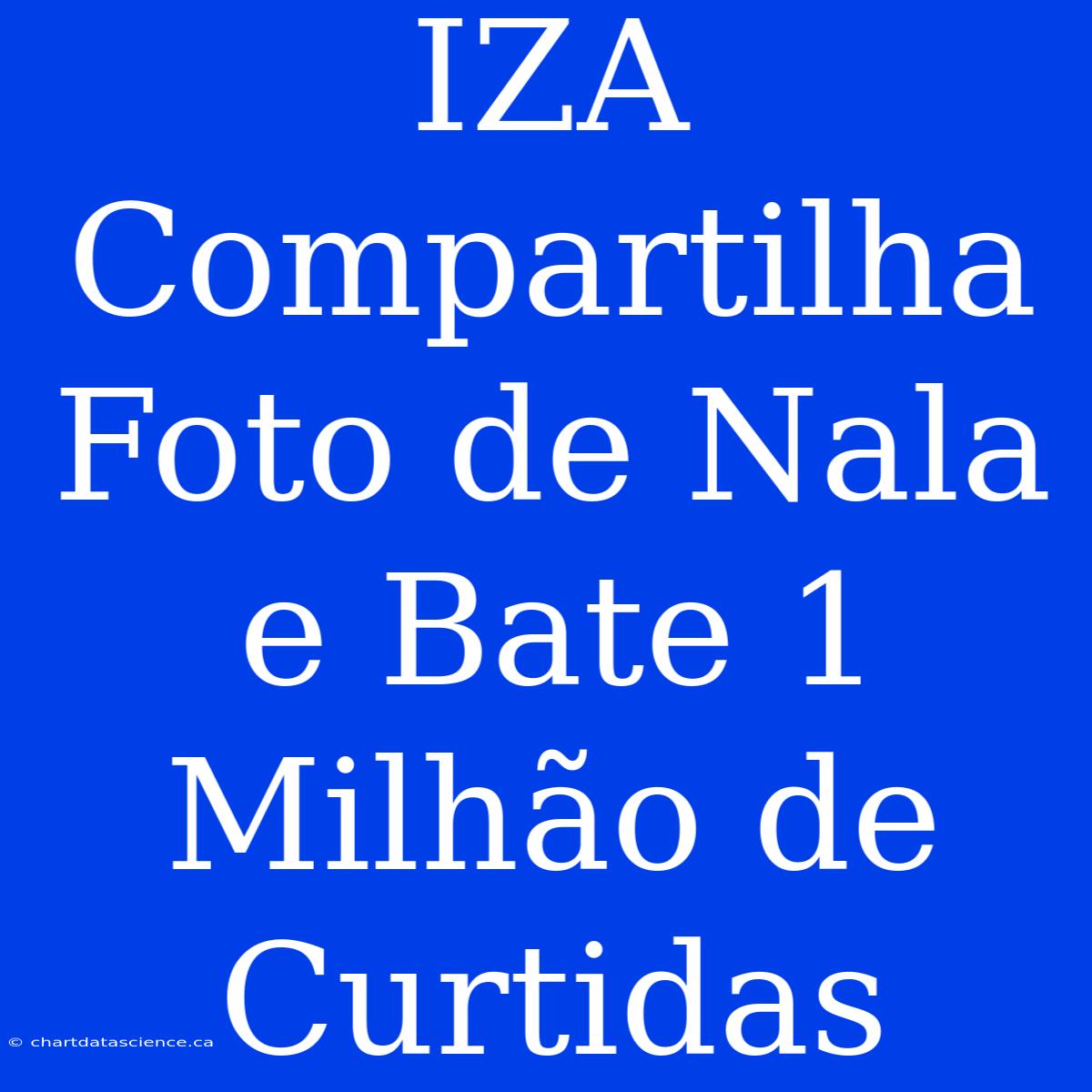 IZA Compartilha Foto De Nala E Bate 1 Milhão De Curtidas