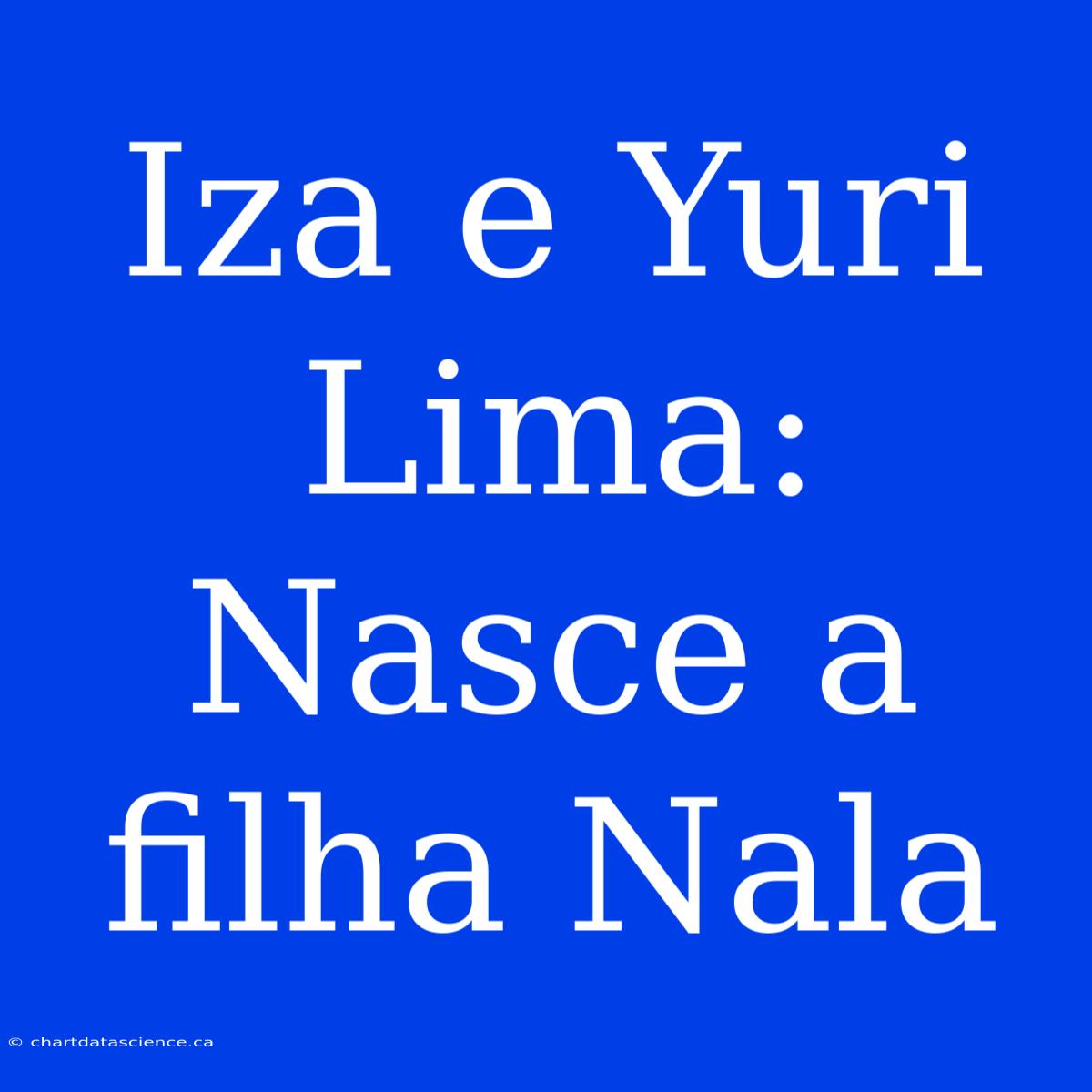 Iza E Yuri Lima: Nasce A Filha Nala