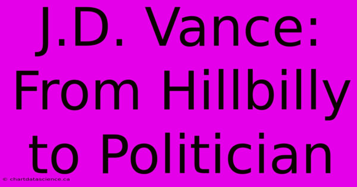 J.D. Vance: From Hillbilly To Politician