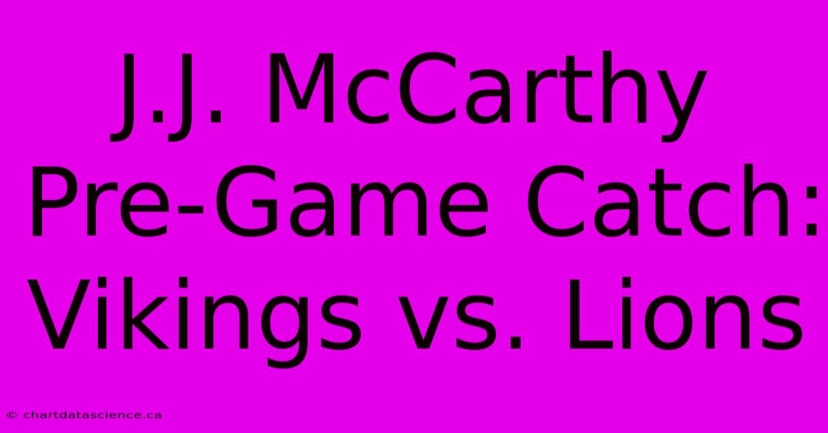 J.J. McCarthy Pre-Game Catch: Vikings Vs. Lions 