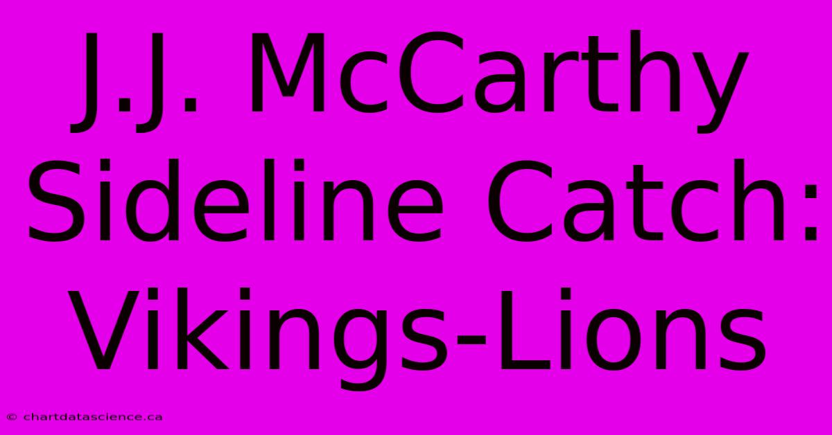 J.J. McCarthy Sideline Catch: Vikings-Lions