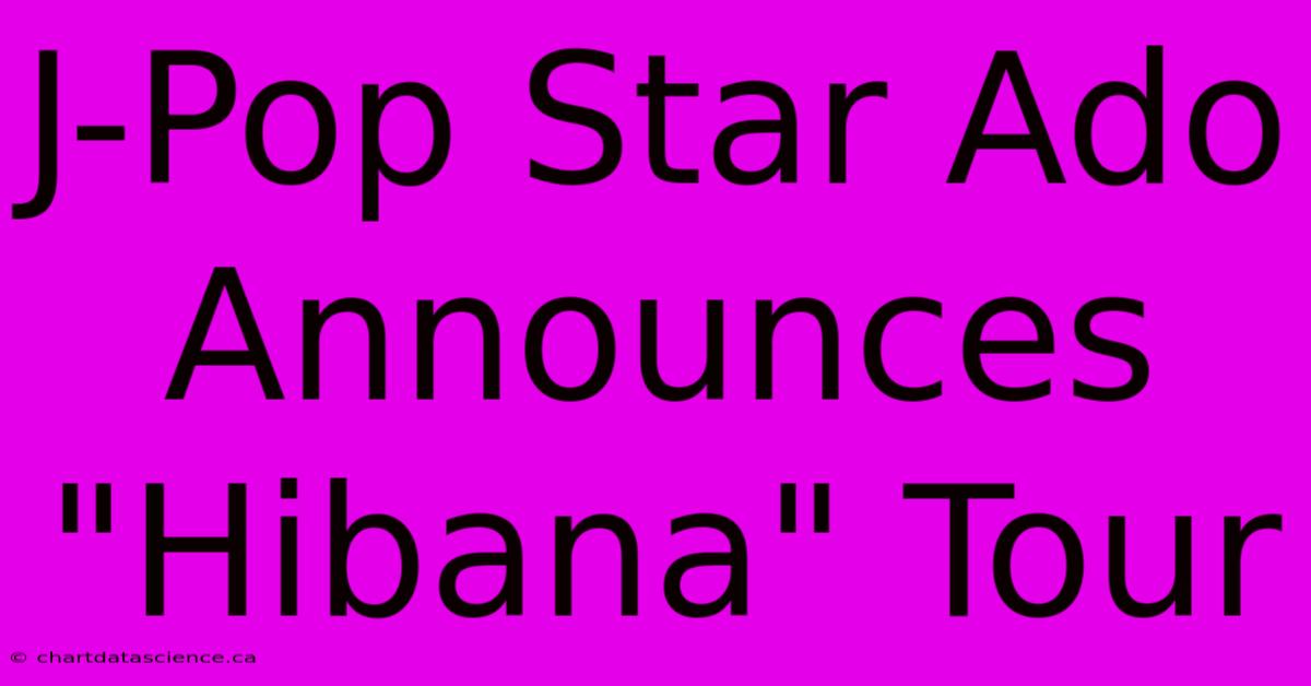 J-Pop Star Ado Announces 