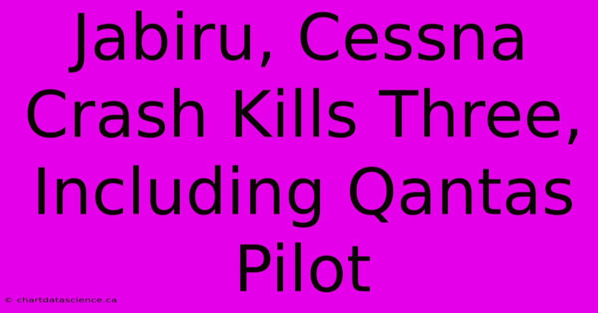 Jabiru, Cessna Crash Kills Three, Including Qantas Pilot