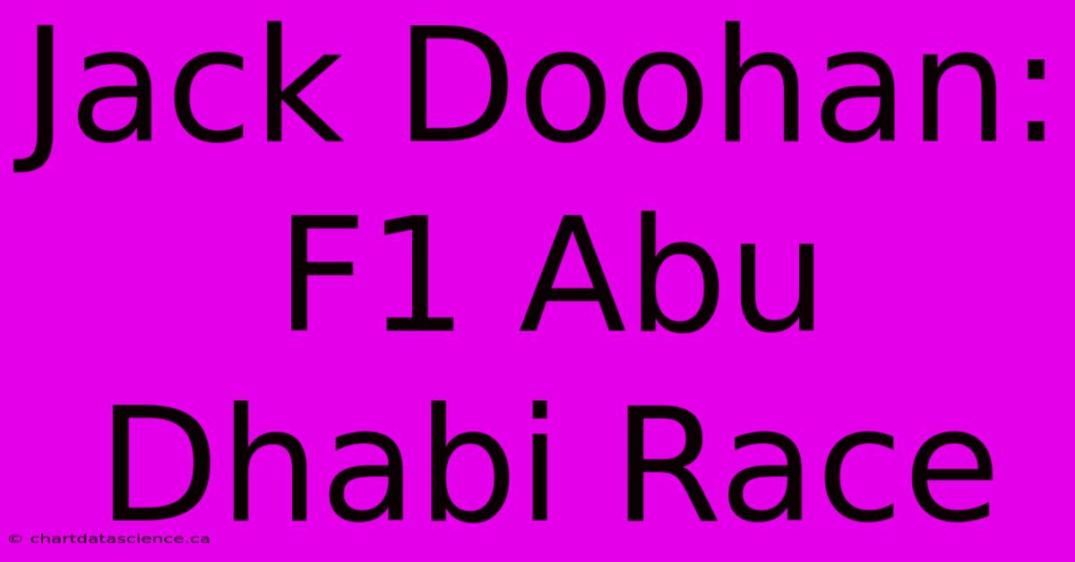 Jack Doohan: F1 Abu Dhabi Race