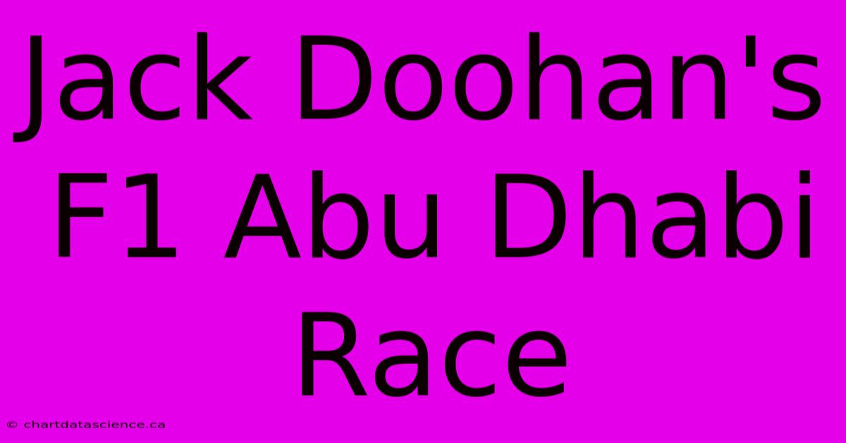 Jack Doohan's F1 Abu Dhabi Race