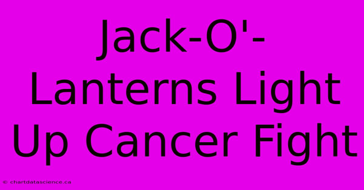 Jack-O'-Lanterns Light Up Cancer Fight