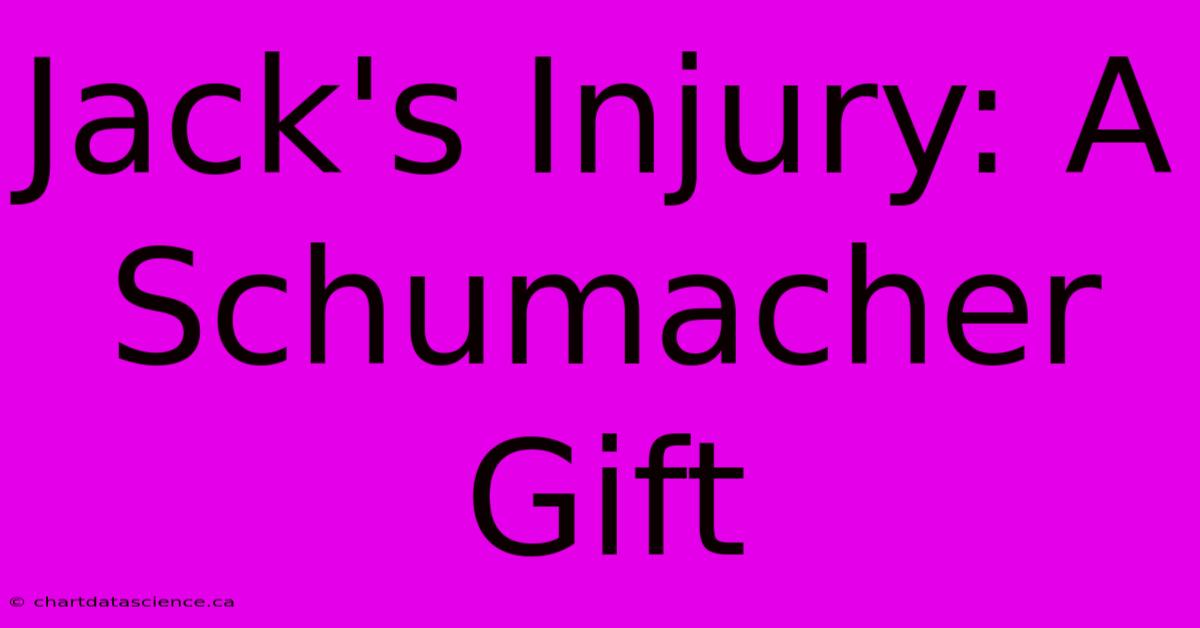 Jack's Injury: A Schumacher Gift