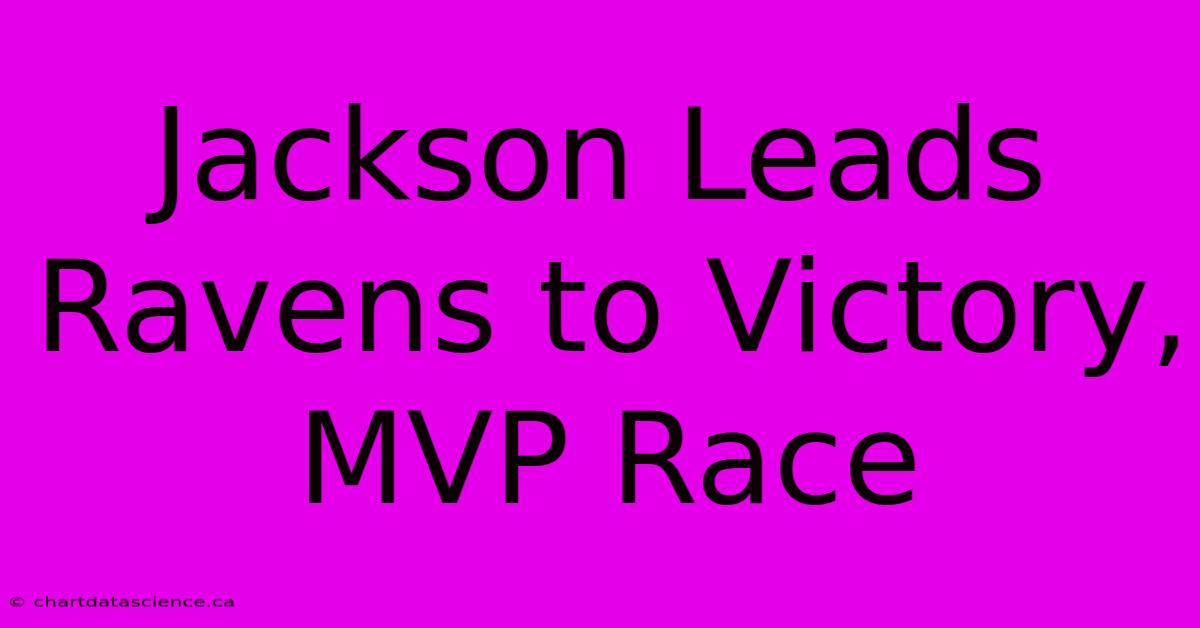 Jackson Leads Ravens To Victory, MVP Race