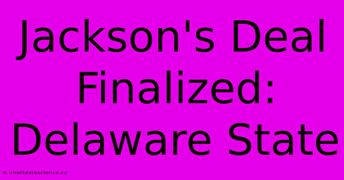 Jackson's Deal Finalized: Delaware State