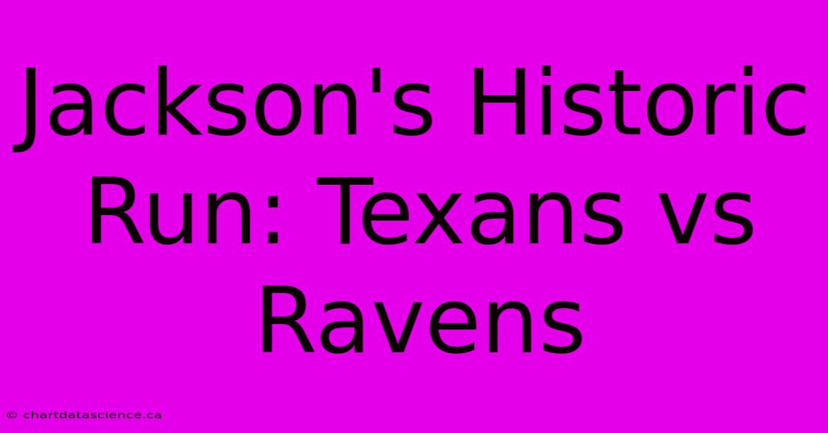 Jackson's Historic Run: Texans Vs Ravens