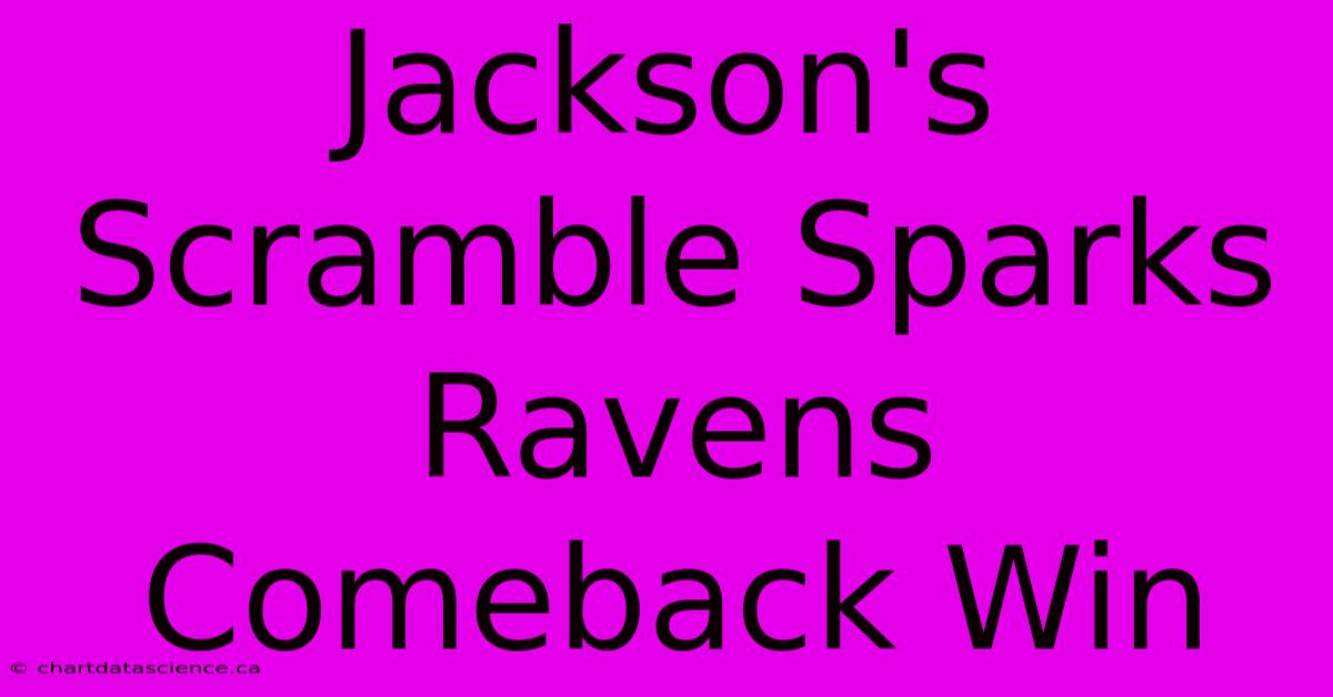 Jackson's Scramble Sparks Ravens Comeback Win