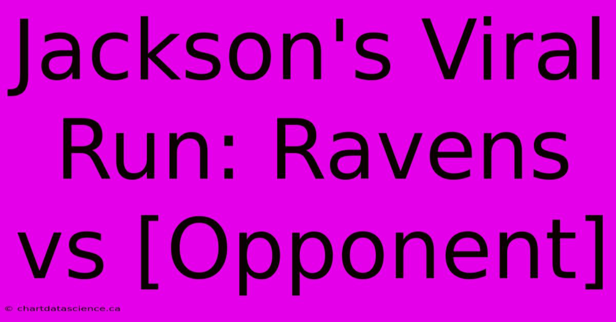 Jackson's Viral Run: Ravens Vs [Opponent] 