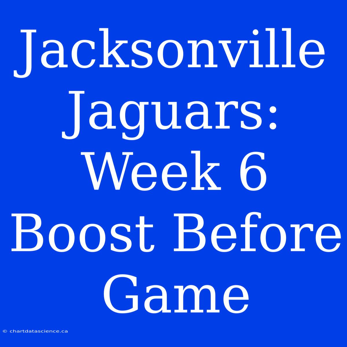 Jacksonville Jaguars: Week 6 Boost Before Game