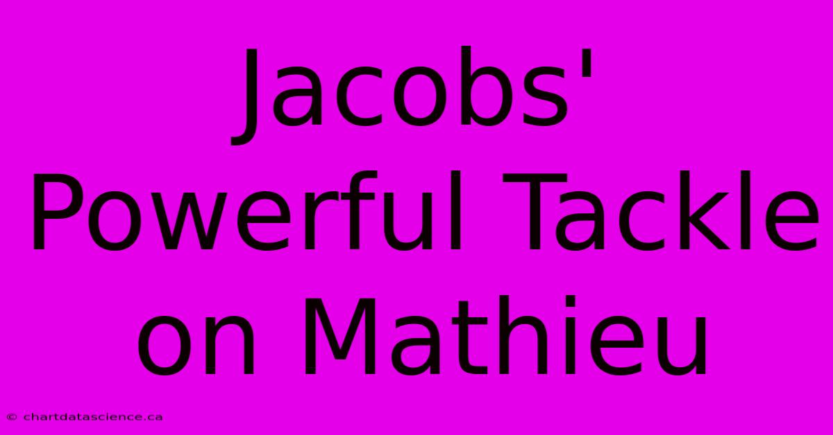 Jacobs' Powerful Tackle On Mathieu