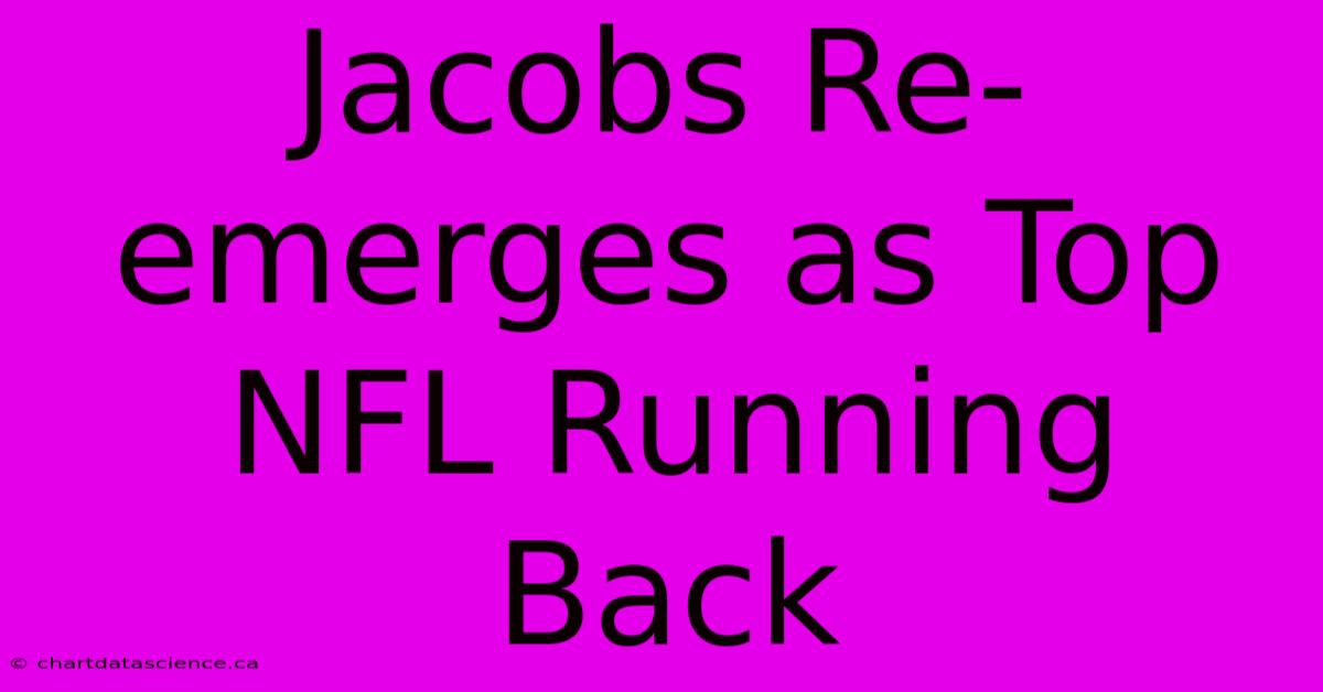 Jacobs Re-emerges As Top NFL Running Back