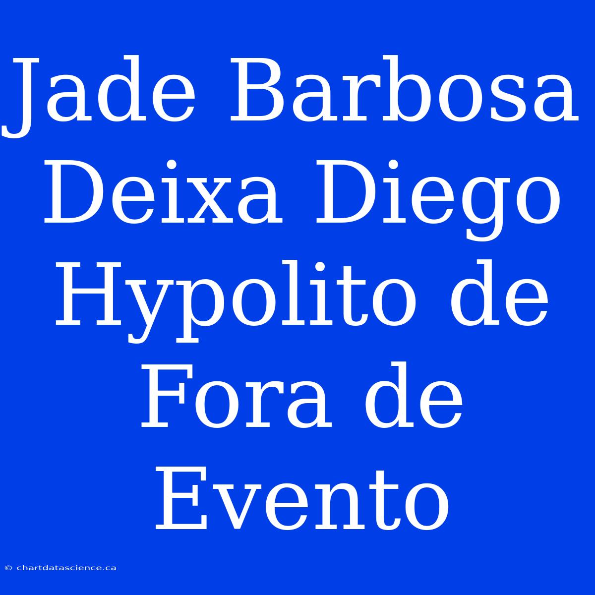 Jade Barbosa Deixa Diego Hypolito De Fora De Evento