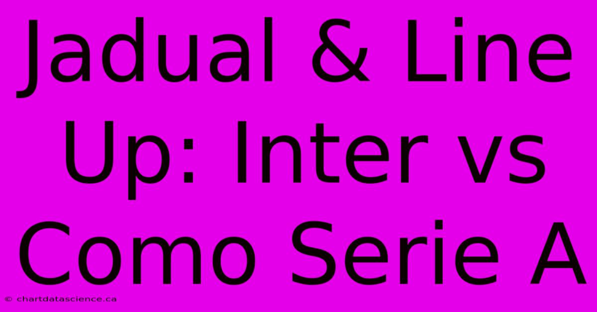 Jadual & Line Up: Inter Vs Como Serie A