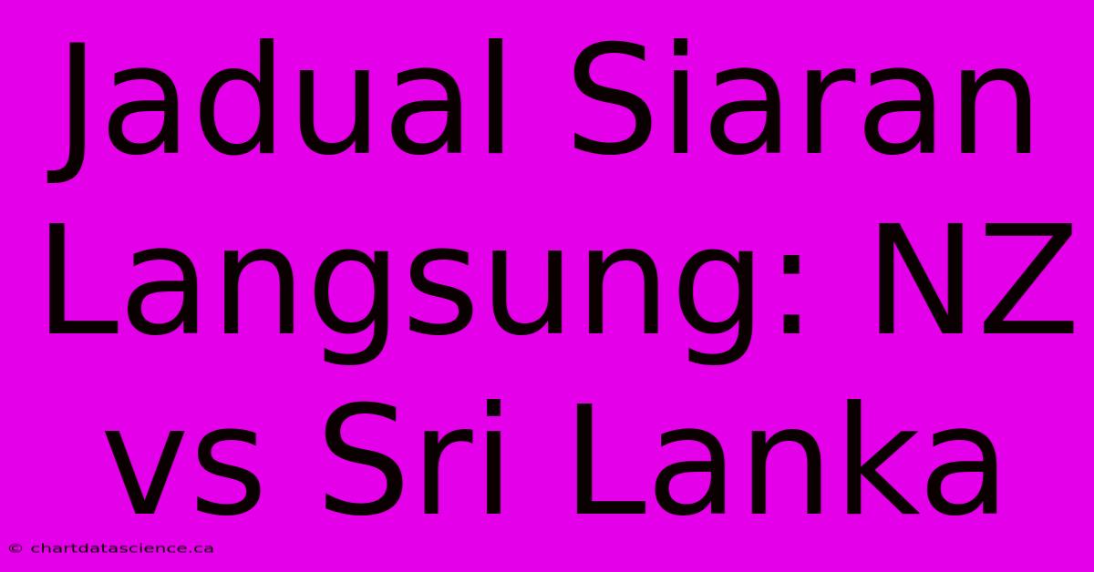 Jadual Siaran Langsung: NZ Vs Sri Lanka