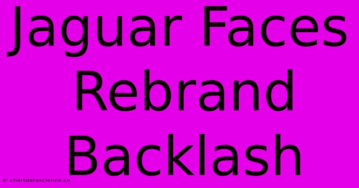 Jaguar Faces Rebrand Backlash