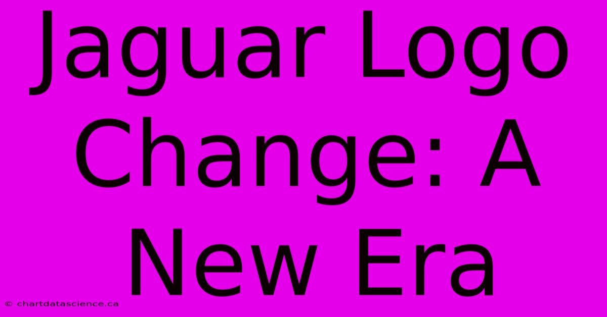 Jaguar Logo Change: A New Era