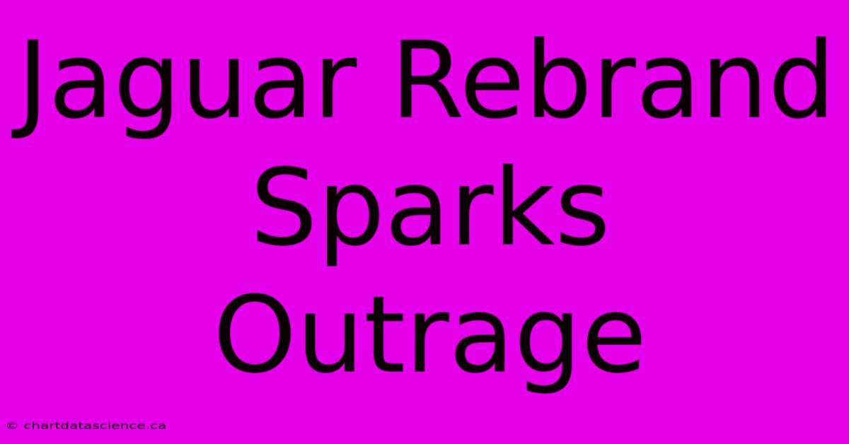 Jaguar Rebrand Sparks Outrage