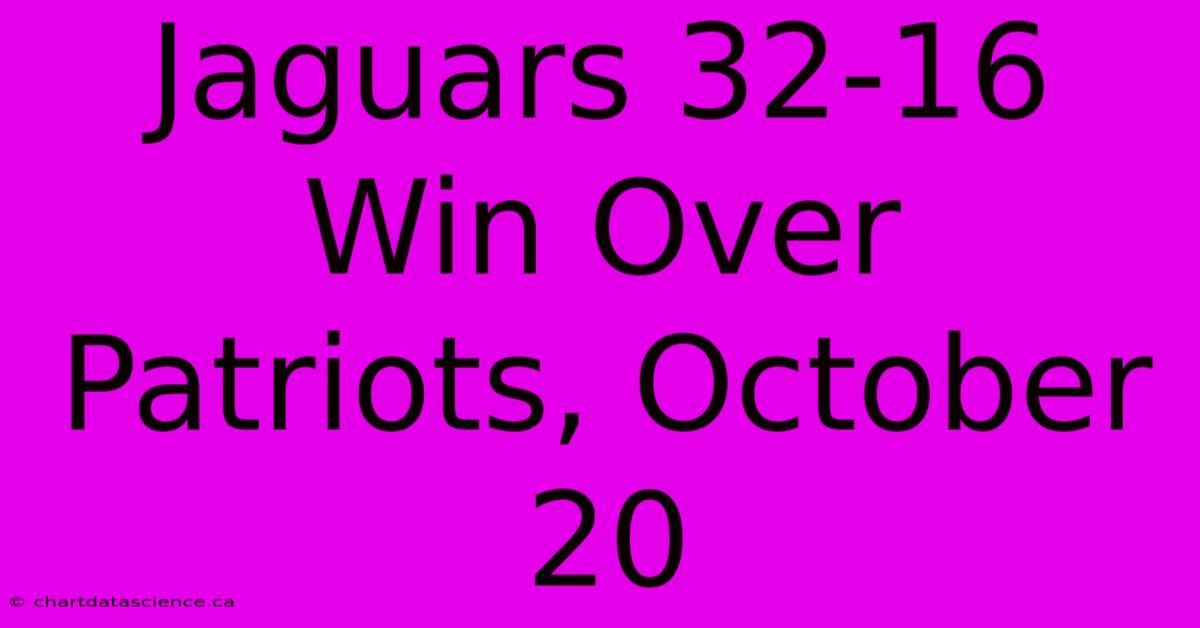 Jaguars 32-16 Win Over Patriots, October 20