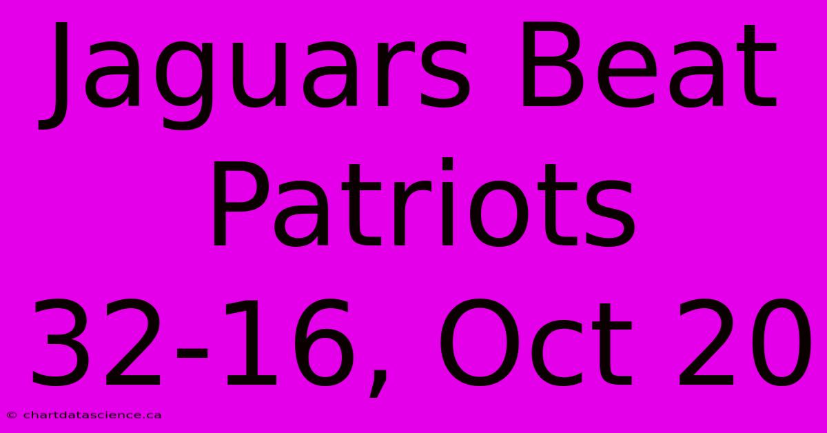 Jaguars Beat Patriots 32-16, Oct 20