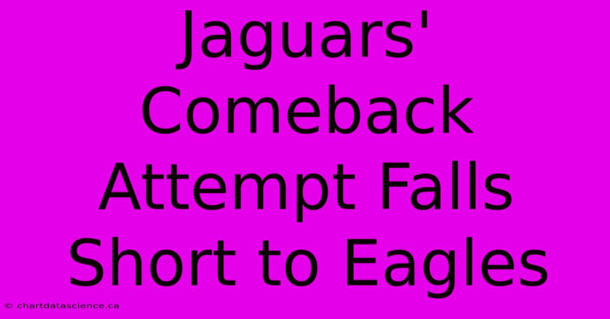 Jaguars' Comeback Attempt Falls Short To Eagles 