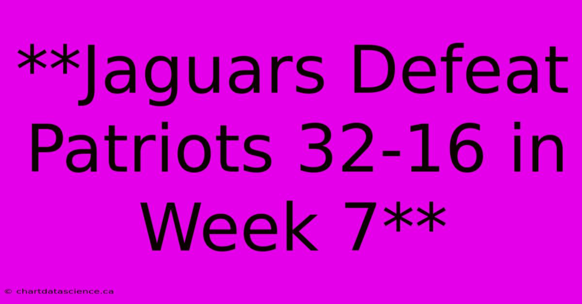 **Jaguars Defeat Patriots 32-16 In Week 7**