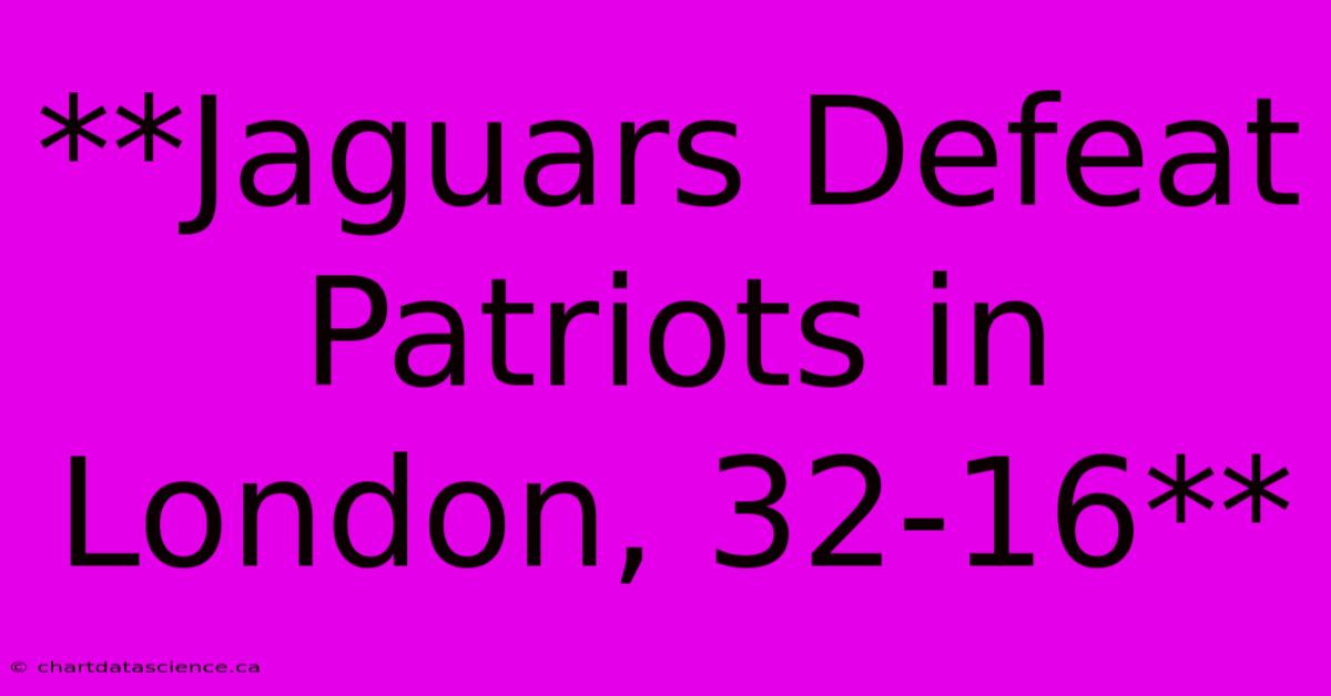 **Jaguars Defeat Patriots In London, 32-16**