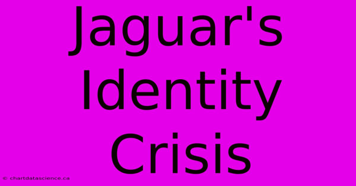 Jaguar's Identity Crisis