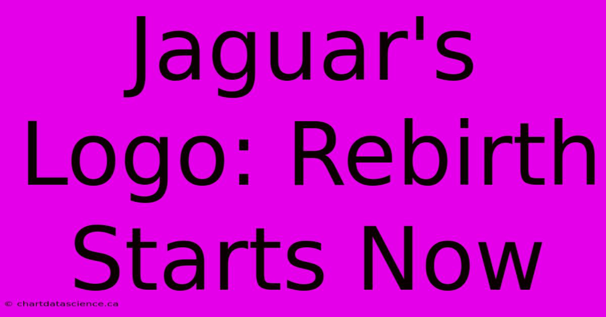 Jaguar's Logo: Rebirth Starts Now