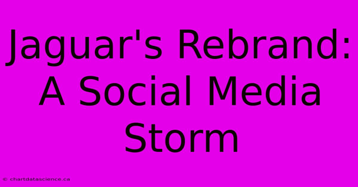 Jaguar's Rebrand: A Social Media Storm