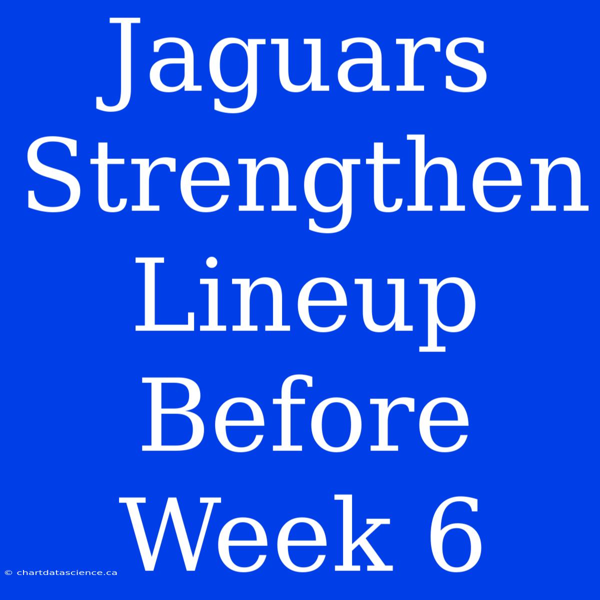 Jaguars Strengthen Lineup Before Week 6