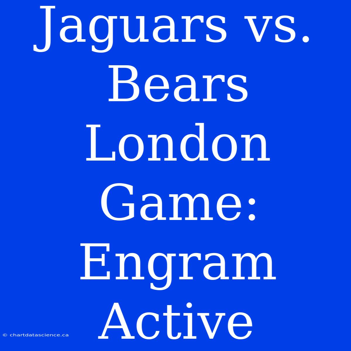 Jaguars Vs. Bears London Game: Engram Active