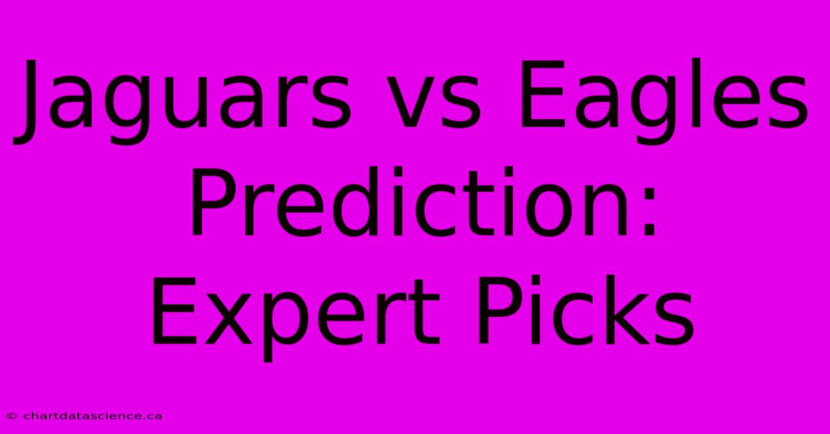 Jaguars Vs Eagles Prediction: Expert Picks