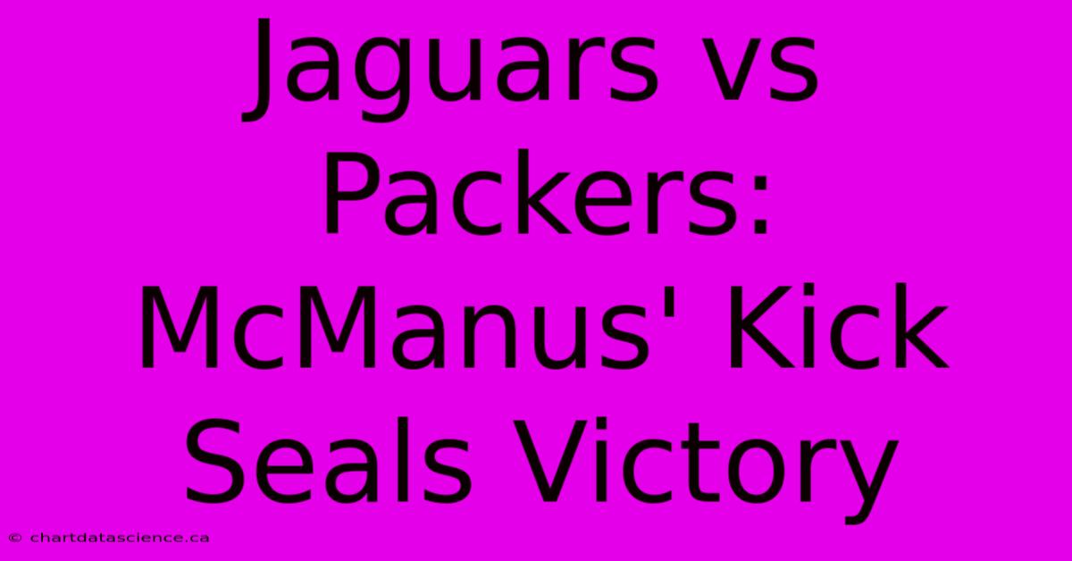 Jaguars Vs Packers: McManus' Kick Seals Victory