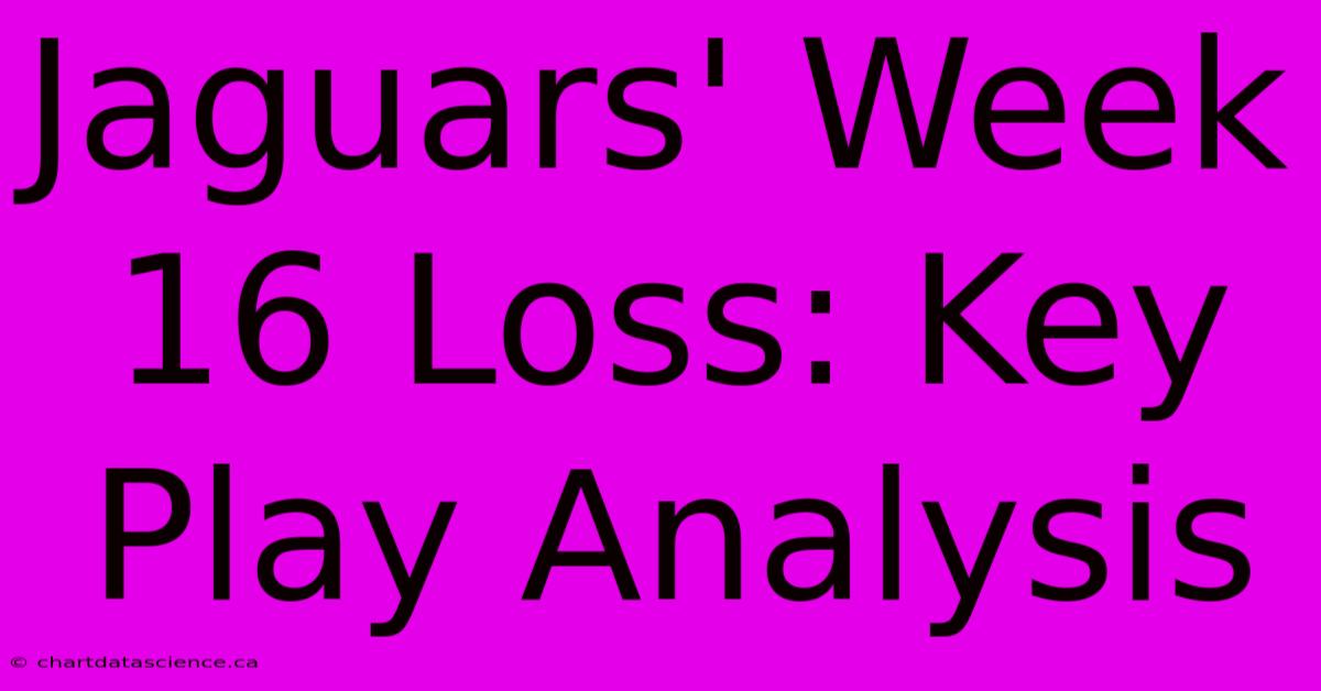 Jaguars' Week 16 Loss: Key Play Analysis